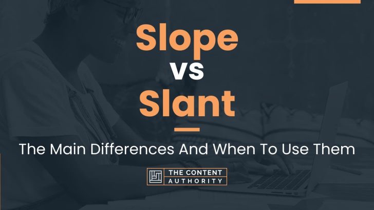 slope-vs-slant-the-main-differences-and-when-to-use-them