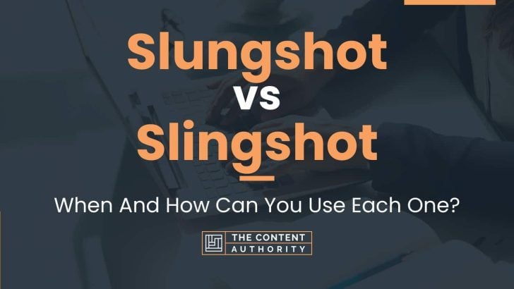 Slungshot vs Slingshot: When And How Can You Use Each One?