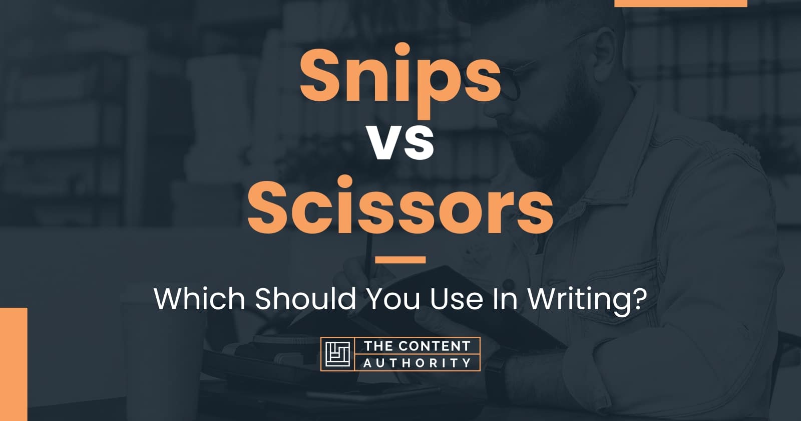Snips vs Scissors Which Should You Use In Writing?