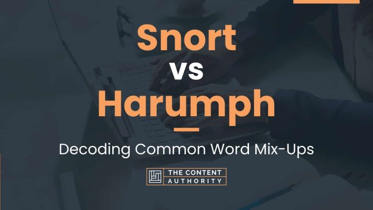 Snort vs Harumph: Decoding Common Word Mix-Ups