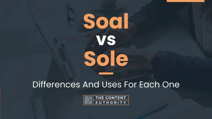 Soal vs Sole: Differences And Uses For Each One