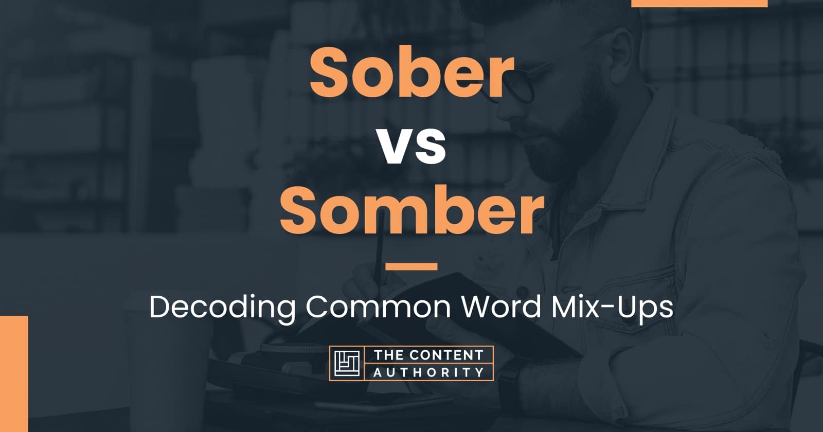 Sober vs Somber: Decoding Common Word Mix-Ups