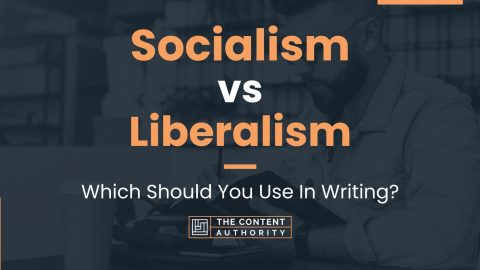 Socialism vs Liberalism: Which Should You Use In Writing?