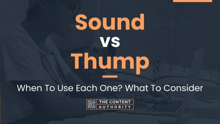 Sound vs Thump: When To Use Each One? What To Consider