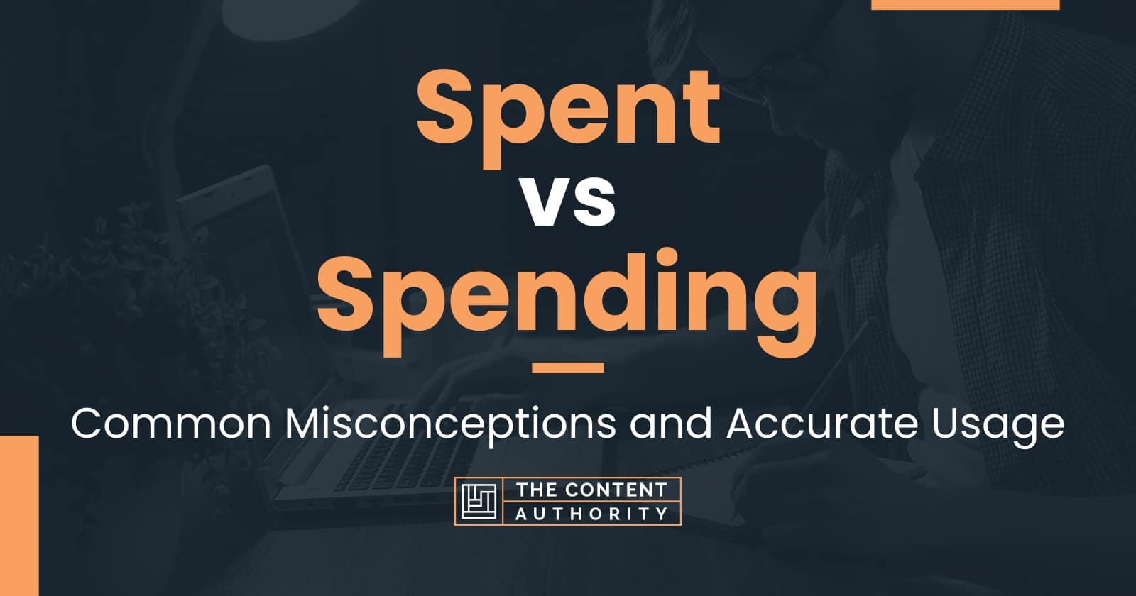 Spent vs Spending: Common Misconceptions and Accurate Usage