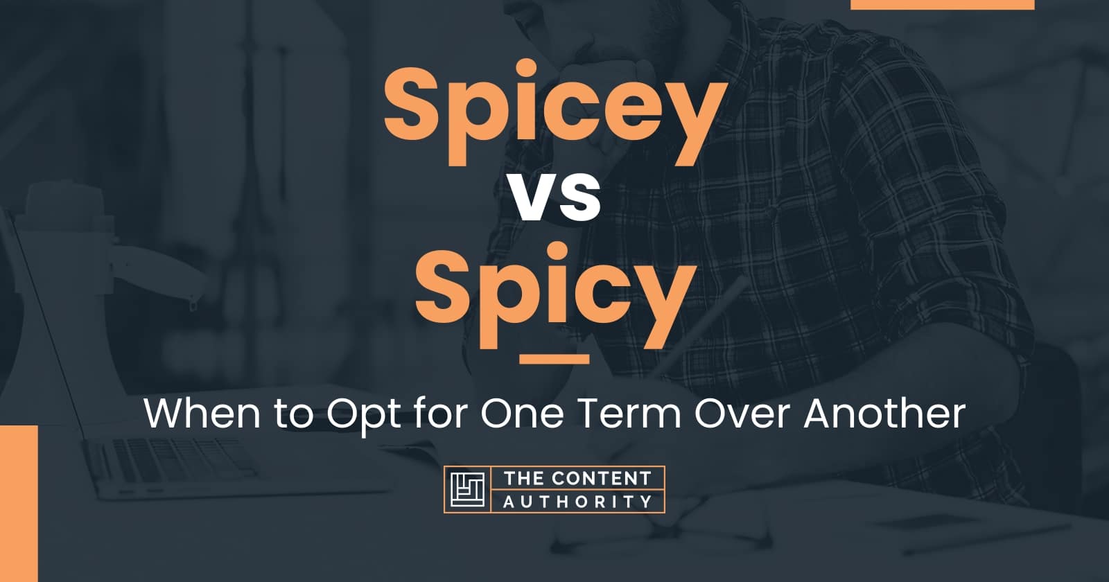 Spicey vs Spicy: When to Opt for One Term Over Another