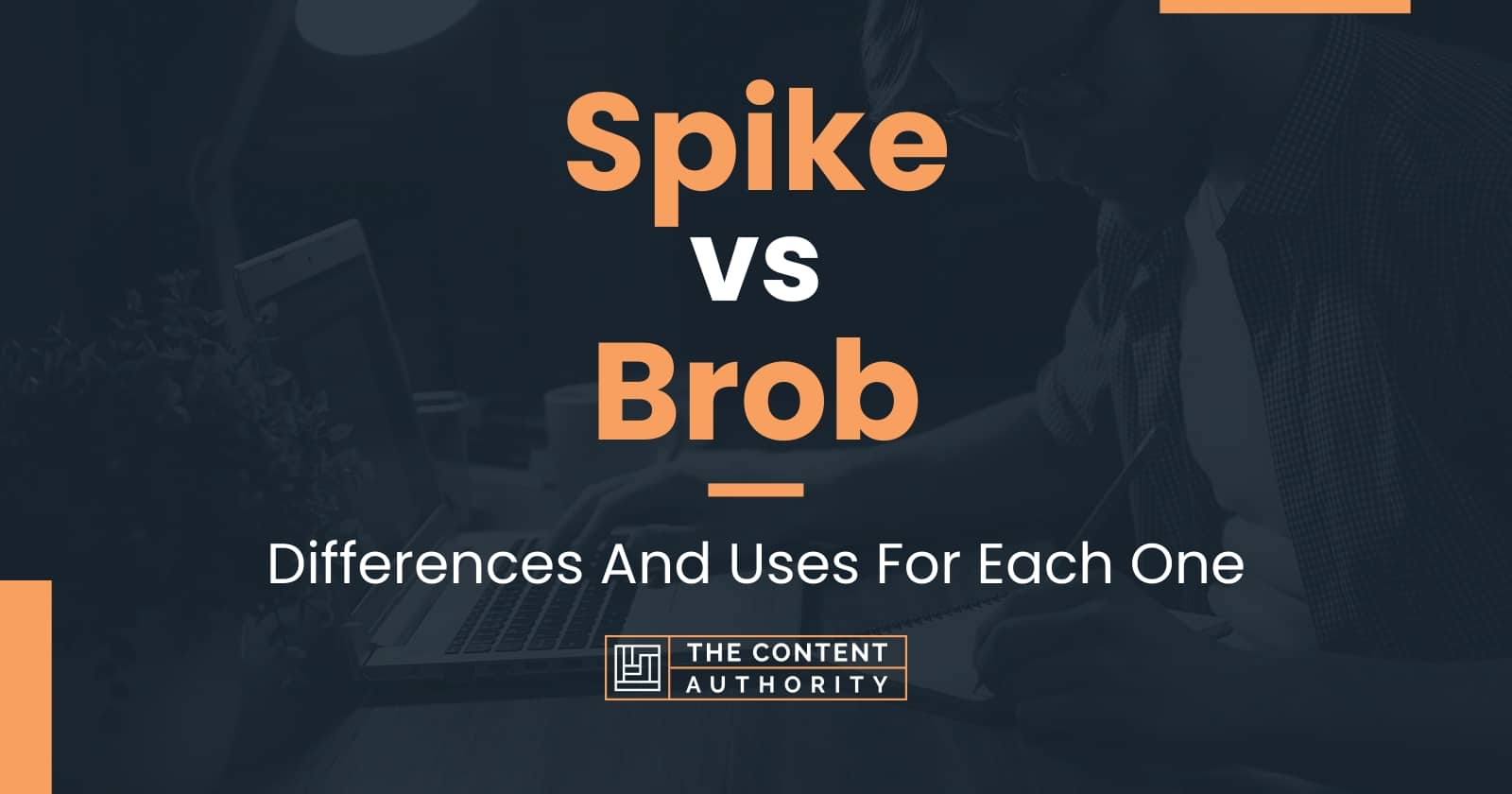 Spike vs Brob Differences And Uses For Each One