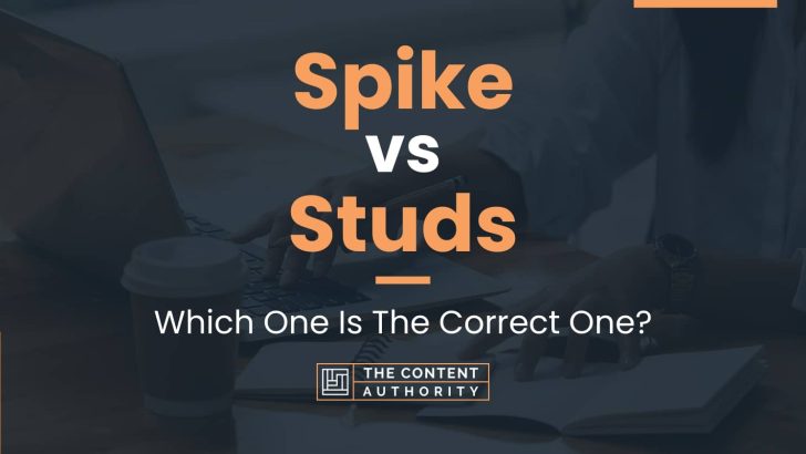 Spike vs Studs: Which One Is The Correct One?