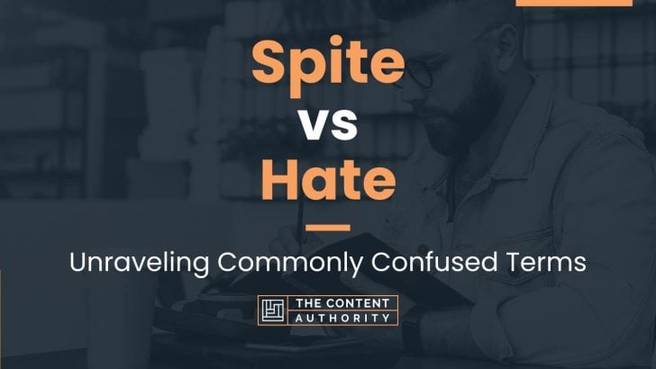 Spite vs Hate: Unraveling Commonly Confused Terms