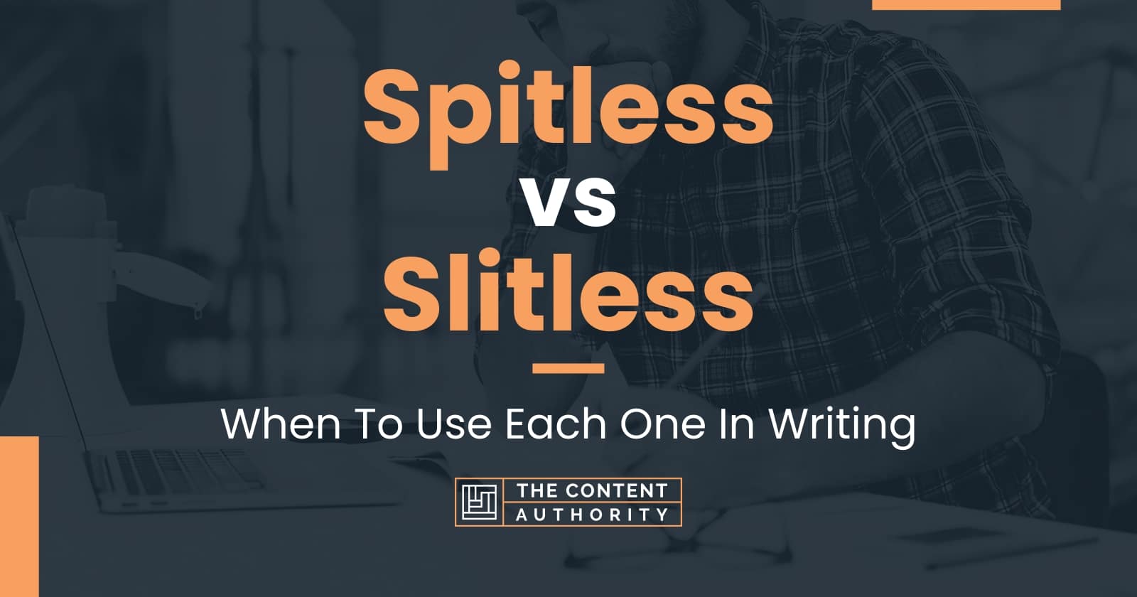 Spitless vs Slitless: When To Use Each One In Writing