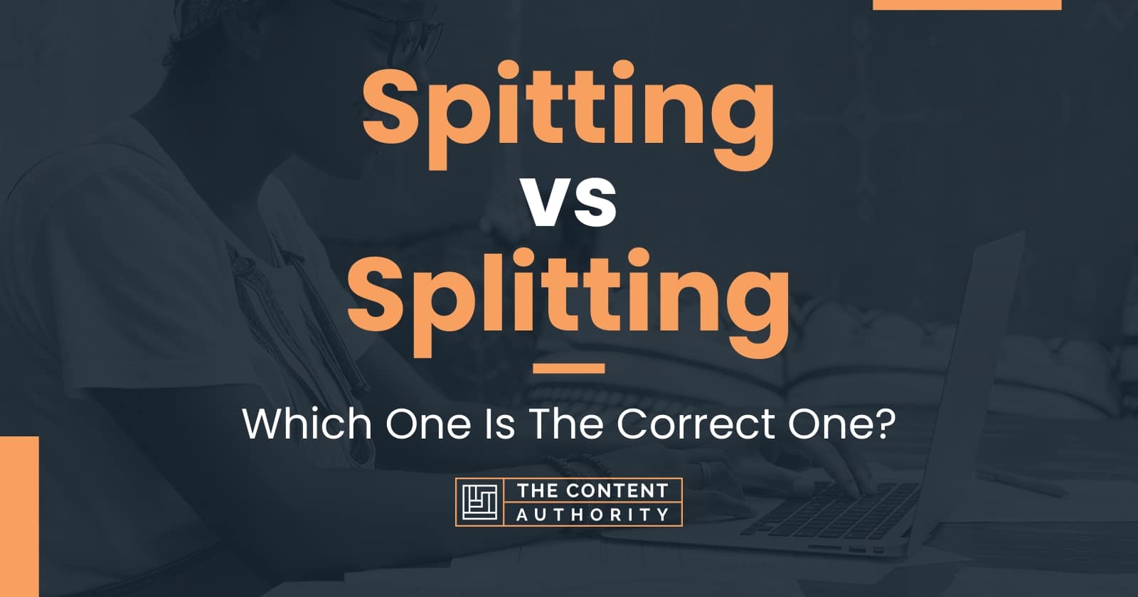 Spitting vs Splitting: Which One Is The Correct One?