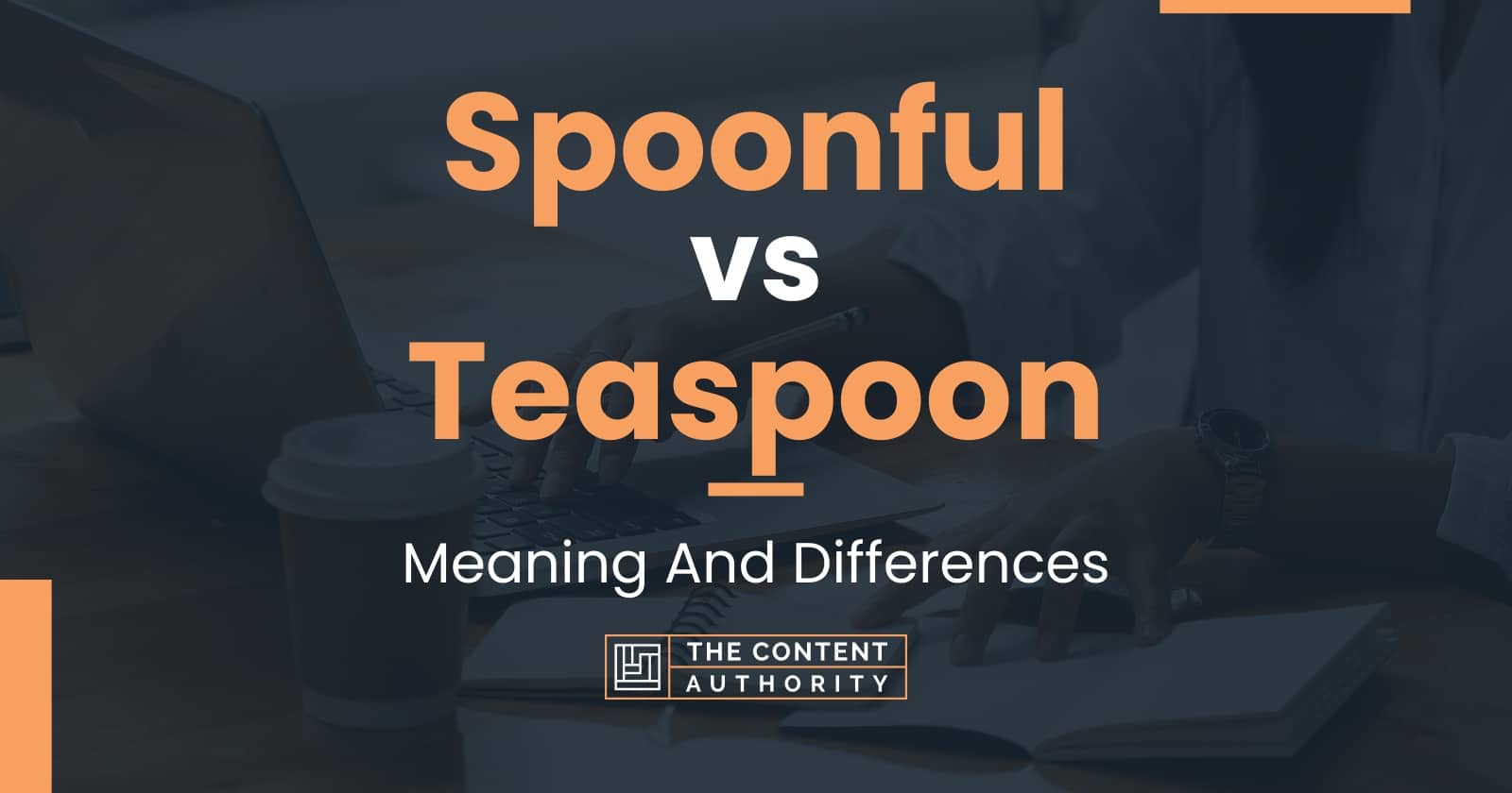 Spoonful vs Teaspoon Meaning And Differences