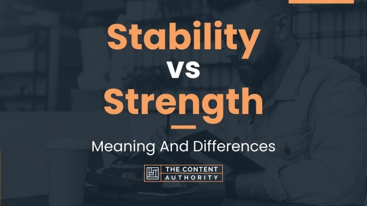 Stability vs Strength: Meaning And Differences