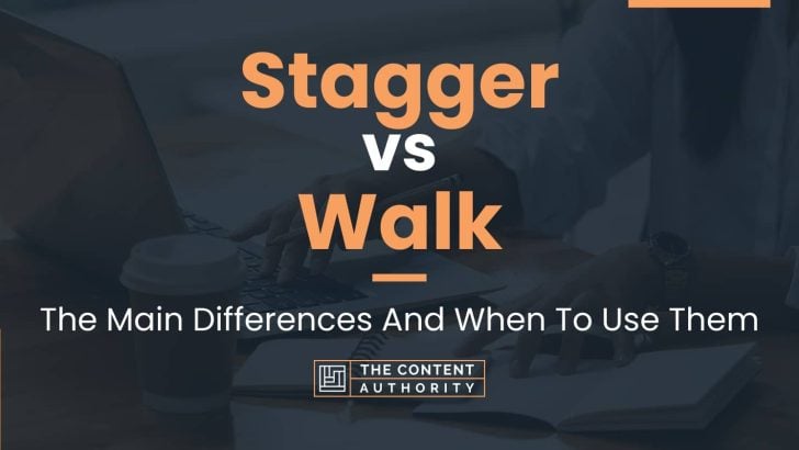 Stagger vs Walk: The Main Differences And When To Use Them