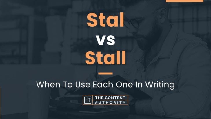 Stal vs Stall: When To Use Each One In Writing