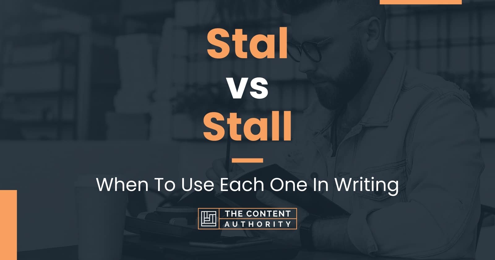 Stal vs Stall: When To Use Each One In Writing