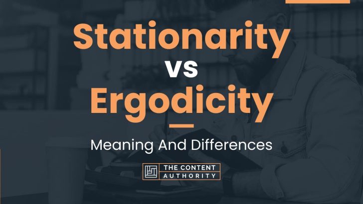 stationarity-vs-ergodicity-meaning-and-differences