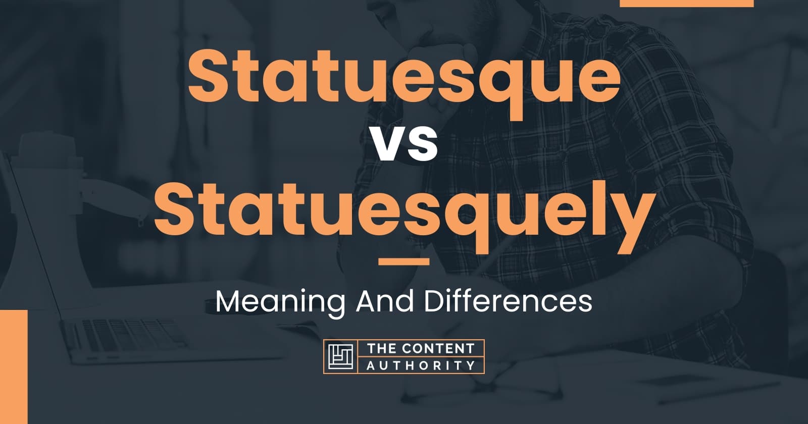 Statuesque vs Statuesquely: Meaning And Differences