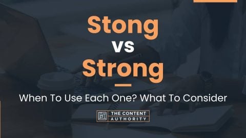 Stong vs Strong: When To Use Each One? What To Consider