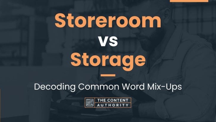 Storeroom vs Storage: Decoding Common Word Mix-Ups