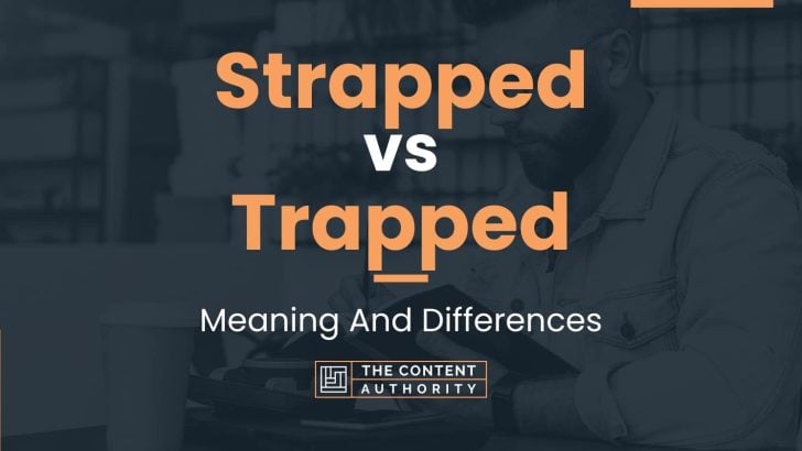 Strapped vs Trapped: Meaning And Differences