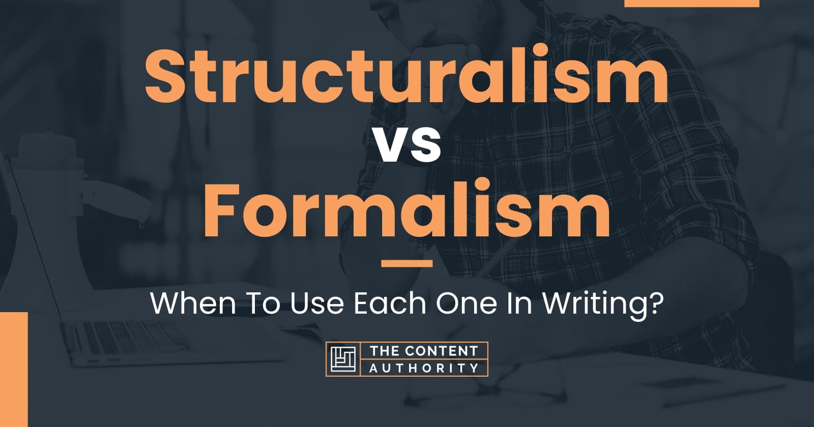 Structuralism vs Formalism: When To Use Each One In Writing?