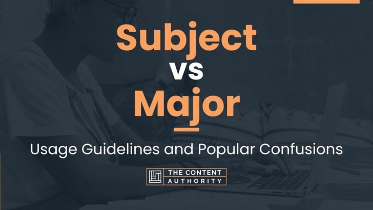 Subject vs Major: Usage Guidelines and Popular Confusions