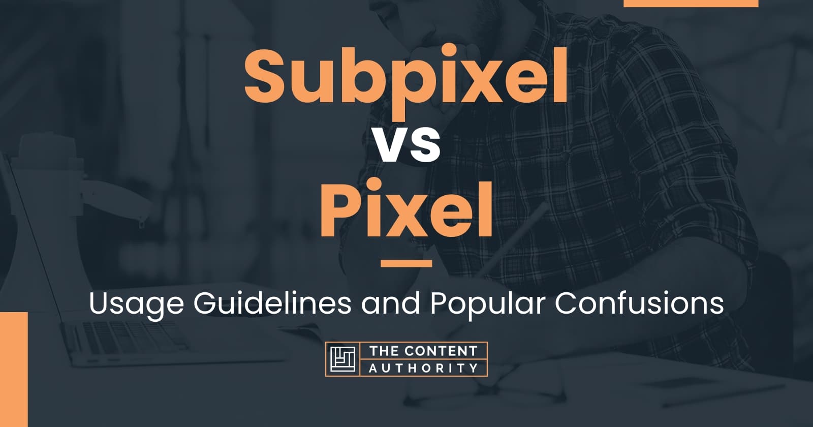 Subpixel vs Pixel: Usage Guidelines and Popular Confusions