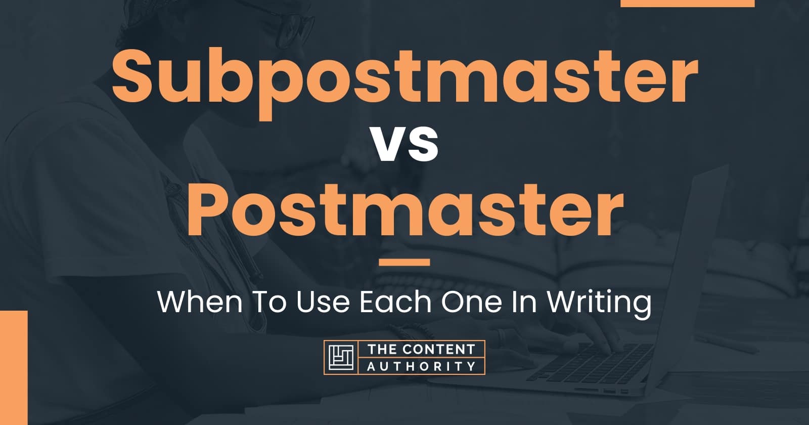 Subpostmaster Vs Postmaster When To Use Each One In Writing