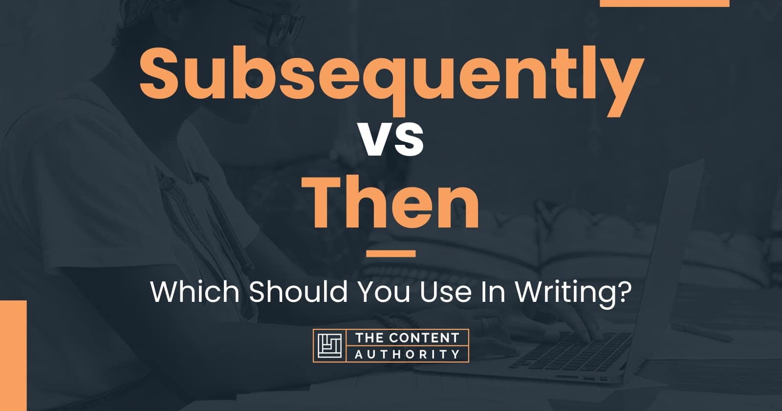 subsequently-vs-then-which-should-you-use-in-writing