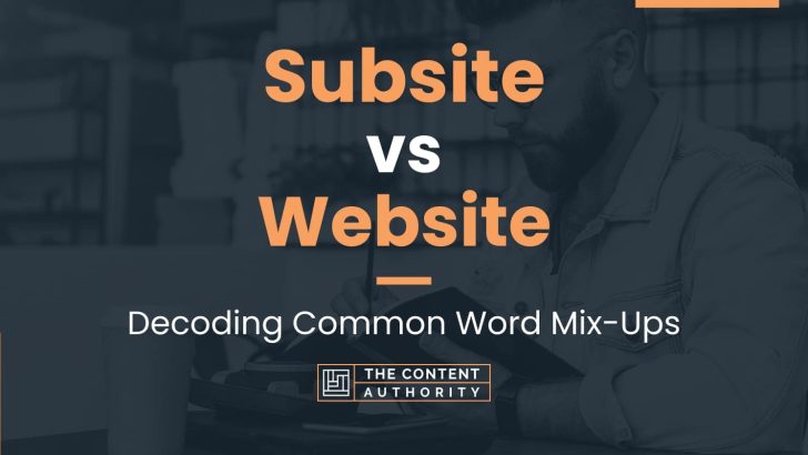Subsite vs Website: Decoding Common Word Mix-Ups
