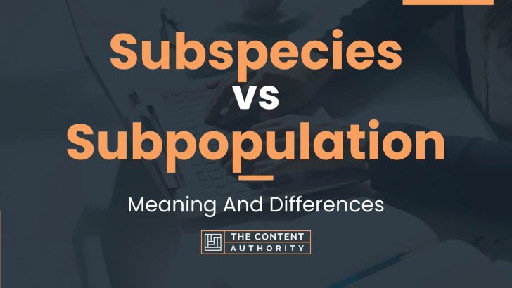 Subspecies vs Subpopulation: Meaning And Differences