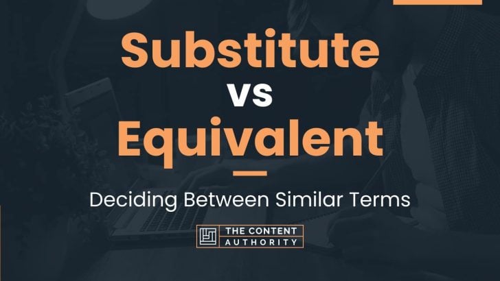 substitute-vs-equivalent-deciding-between-similar-terms