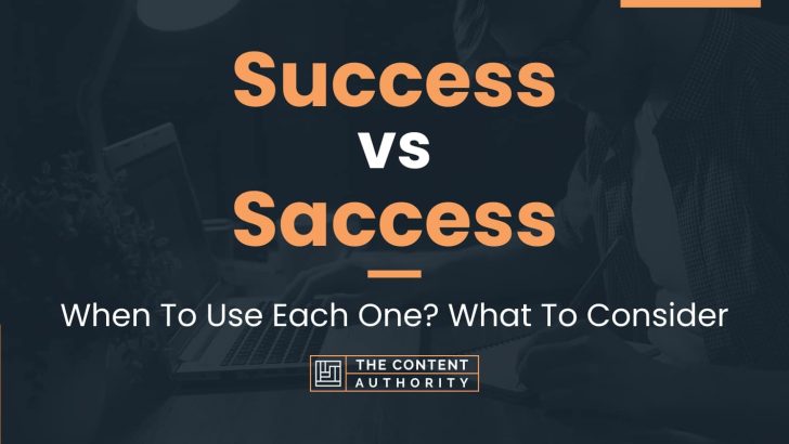 Success vs Saccess: When To Use Each One? What To Consider