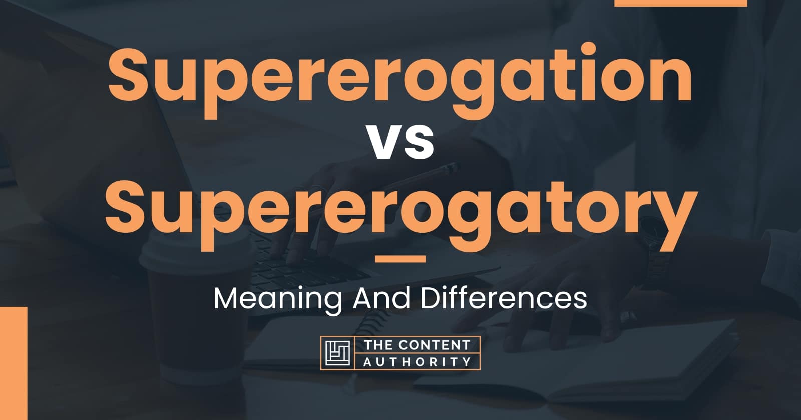 Supererogation vs Supererogatory: Meaning And Differences