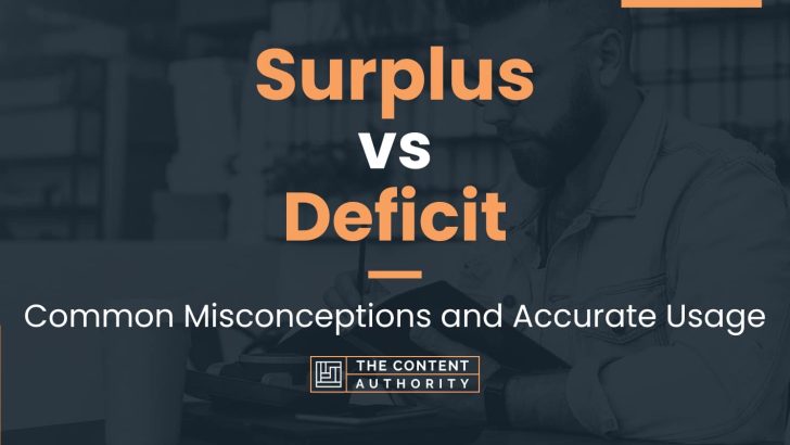 Surplus vs Deficit: Common Misconceptions and Accurate Usage