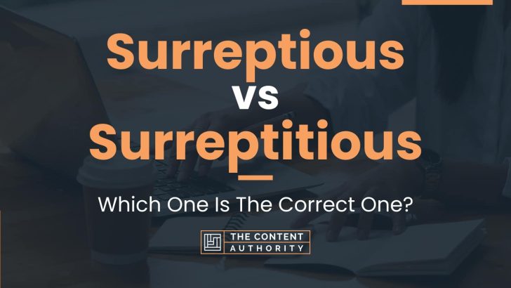 Surreptious vs Surreptitious: Which One Is The Correct One?