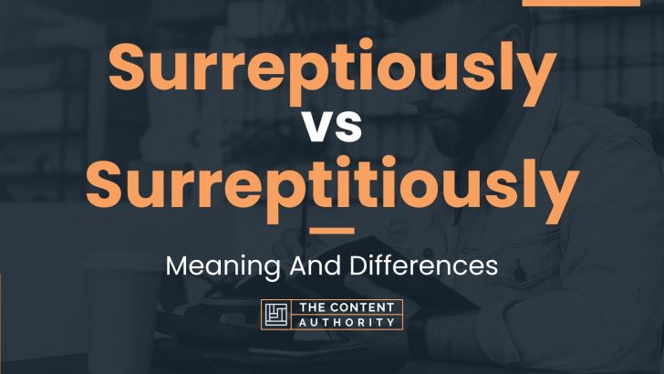 Surreptiously vs Surreptitiously: Meaning And Differences