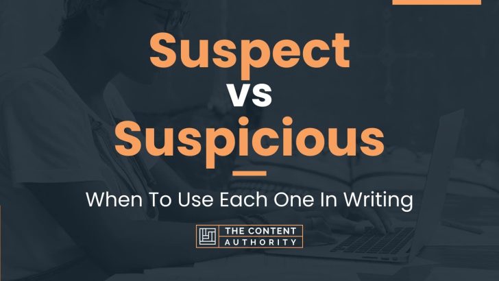 suspect-vs-suspicious-when-to-use-each-one-in-writing