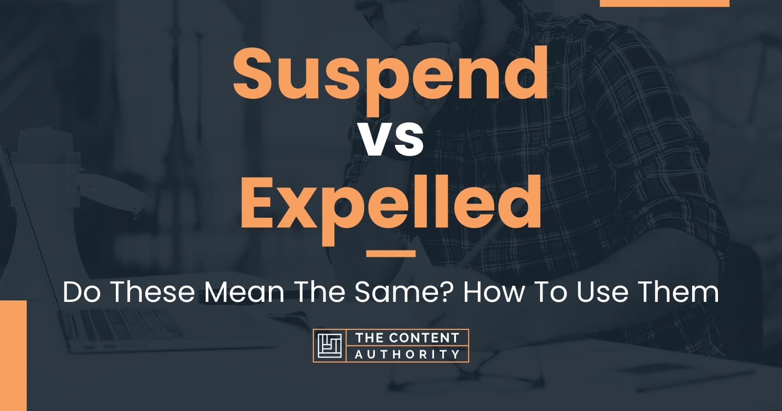 Suspend vs Expelled Do These Mean The Same? How To Use Them