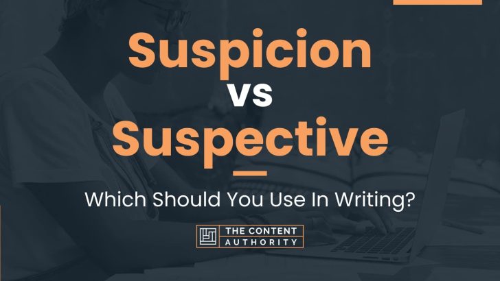 Suspicion vs Suspective: Which Should You Use In Writing?