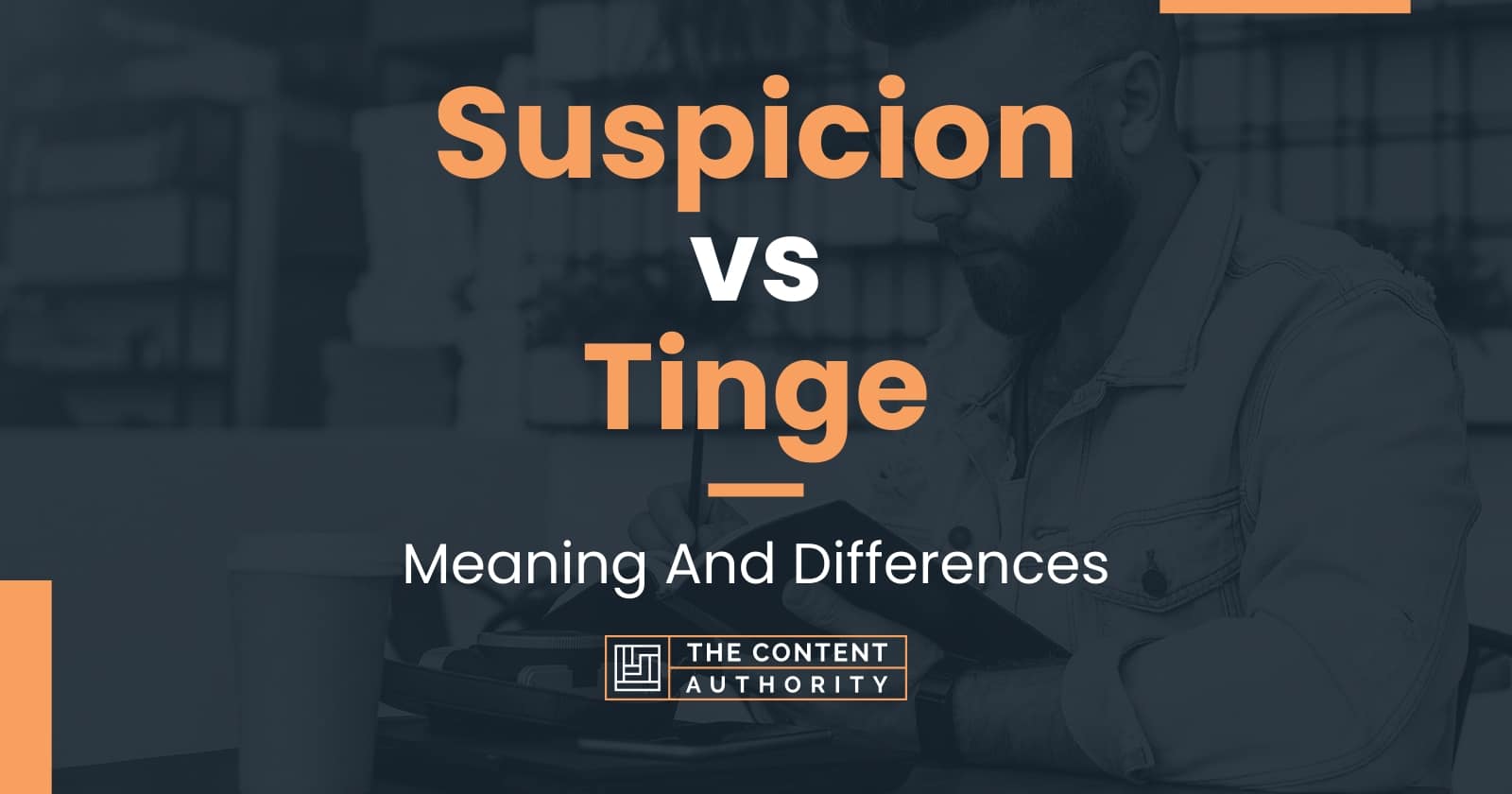 Suspicion vs Tinge: Meaning And Differences