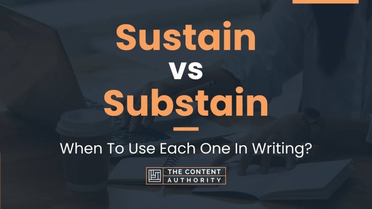 Sustain vs Substain: When To Use Each One In Writing?