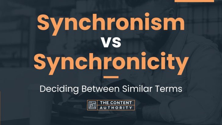 Synchronism vs Synchronicity: Deciding Between Similar Terms