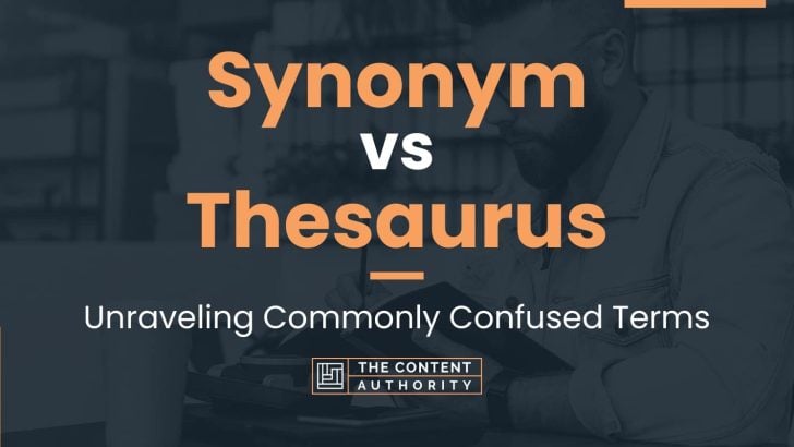 Synonym vs Thesaurus: Unraveling Commonly Confused Terms