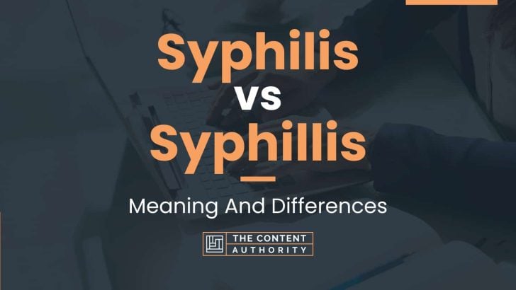 Syphilis vs Syphillis: Meaning And Differences