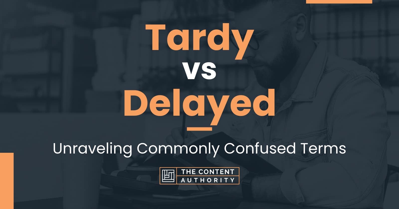 Tardy vs Delayed: Unraveling Commonly Confused Terms