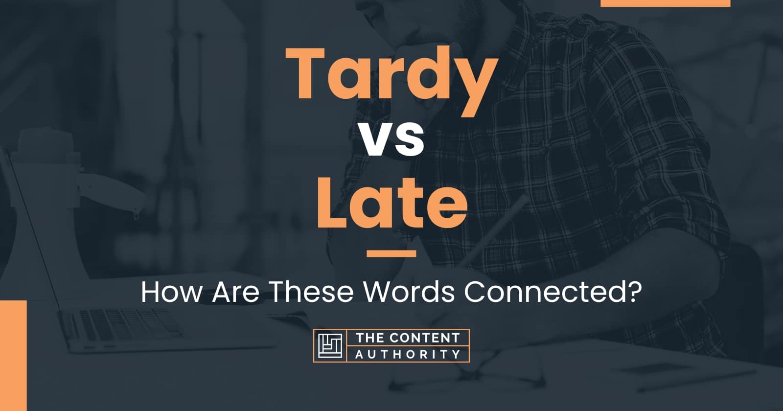 Tardy vs Late: How Are These Words Connected?