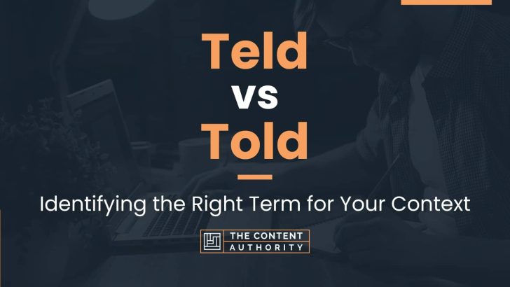 Teld vs Told: Identifying the Right Term for Your Context