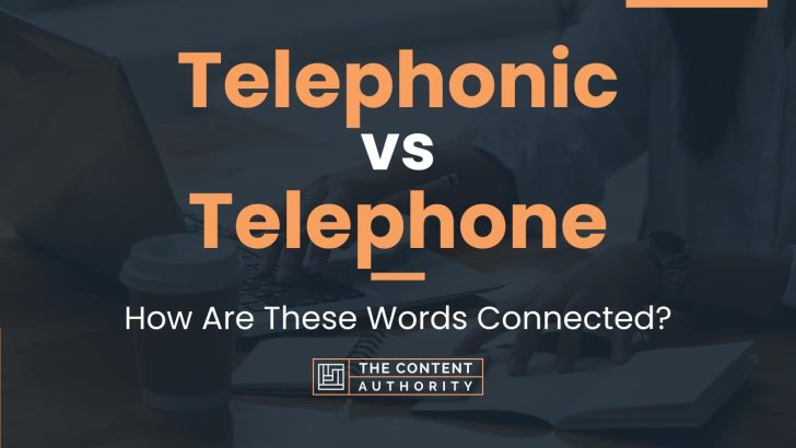 Telephonic vs Telephone: How Are These Words Connected?